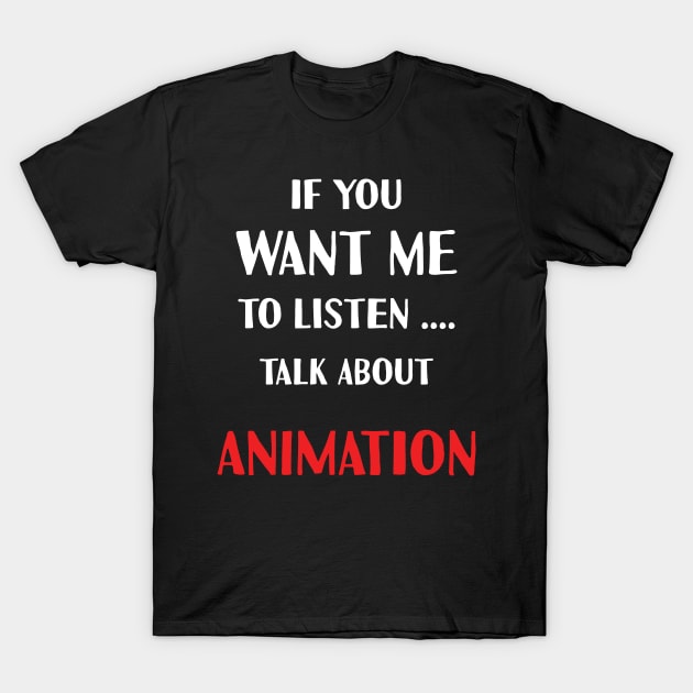 if you want me to listen talk about animation T-Shirt by Teekingdom